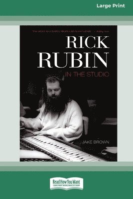 Jake Brown - Rick Rubin in the Studio (16pt Large Print Edition), Häftad