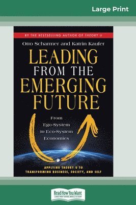 Otto Scharmer, Katrin Kaufer - Leading from the Emerging Future, Häftad