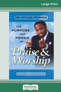 Purpose and Power of Praise and Worship (16pt Large Print Edition)