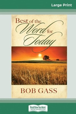Bob Gass - Best of the Word for Today (16pt Large Print Edition), Häftad