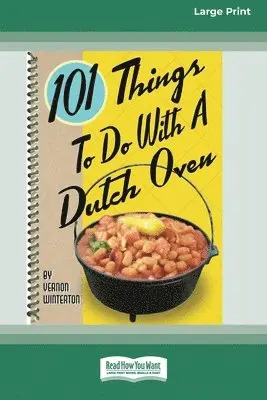 Vernon Winterton - 101 Things to Do with a Dutch Oven (101 Things to Do with A...) (16pt Large Print Edition), Häftad. Tillgänglighet: Lägg i varukorg