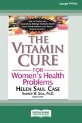 The Vitamin Cure for Women's Health Problems (16pt Large Print Edition)