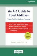 A-Z Guide to Food Additives (16pt Large Print Edition)