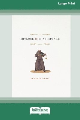Kenneth Gross - Shylock Is Shakespeare (16pt Large Print Edition), Häftad