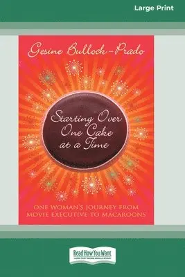 Gesine Bullock-Prado - Starting Over, One Cake at a Time (16pt Large Print Edition), Häftad. Tillgänglighet: Lägg i varukorg