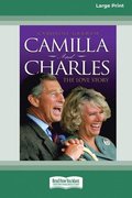 Camilla and Charles - The Love Story (16pt Large Print Edition)