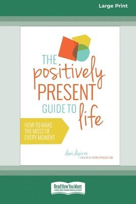 Dani Dipirro - Positively Present Guide to Life [Standard Large Print 16 Pt Edition], Häftad