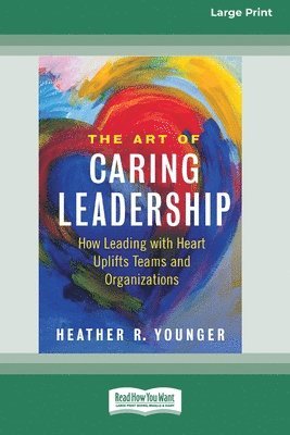 Heather R Younger - Art of Caring Leadership, Häftad. Tillgänglighet: Lägg i varukorg
