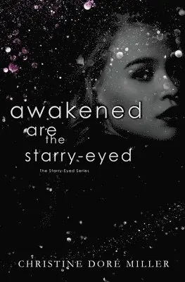 Christine Doré Miller - Awakened Are the Starry-Eyed, Häftad. Tillgänglighet: Lägg i varukorg