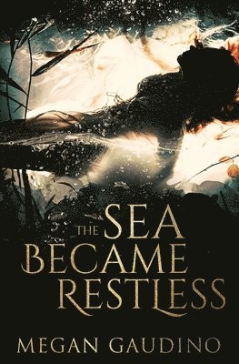 Megan Gaudino - Sea Became Restless, Häftad. Tillgänglighet: Lägg i varukorg