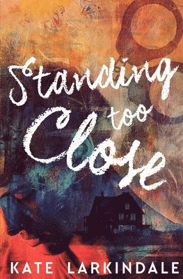 Kate Larkindale - Standing Too Close, Häftad