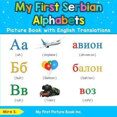 My First Serbian Alphabets Picture Book with English Translations