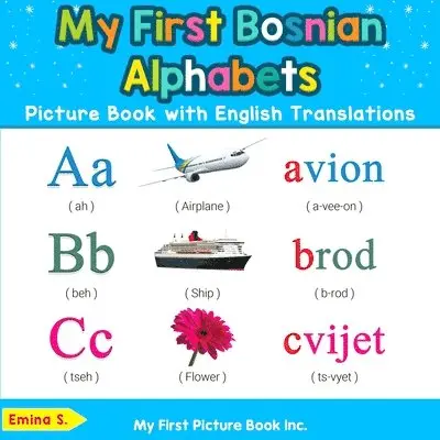 My First Bosnian Alphabets Picture Book with English Translations