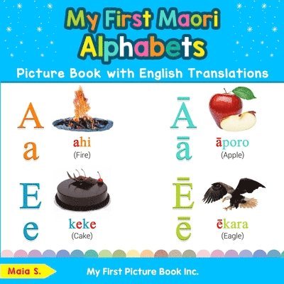 Maia S - My First Maori Alphabets Picture Book with English Translations, Häftad