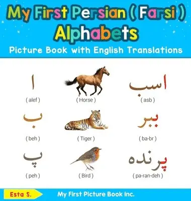 Esta S - My First Persian ( Farsi ) Alphabets Picture Book with English Translations, Inbunden. Tillgänglighet: Lägg i varukorg