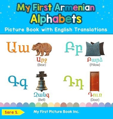 Sara S - My First Armenian Alphabets Picture Book with English Translations, Inbunden