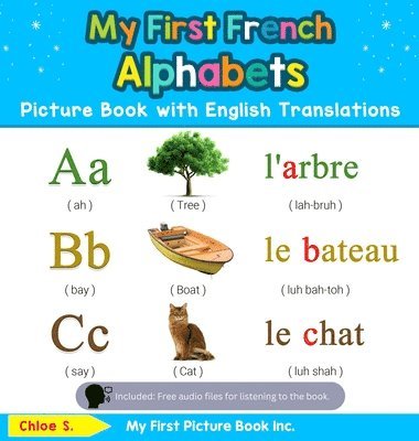 Chloe S - My First French Alphabets Picture Book with English Translations, Inbunden