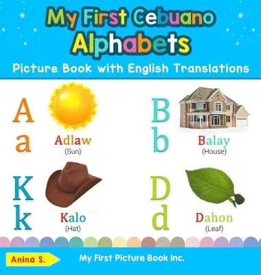 Anina S - My First Cebuano Alphabets Picture Book with English Translations, Inbunden. Tillgänglighet: Lägg i varukorg
