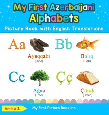 Amira S - My First Azerbaijani Alphabets Picture Book with English Translations, Inbunden