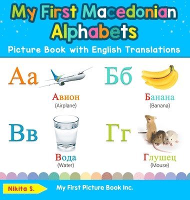 Nikita S - My First Macedonian Alphabets Picture Book with English Translations, Inbunden. Tillgänglighet: Lägg i varukorg