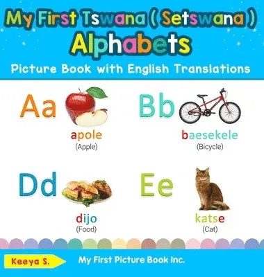 Keeya S - My First Tswana ( Setswana ) Alphabets Picture Book with English Translations, Inbunden. Tillgänglighet: Lägg i varukorg