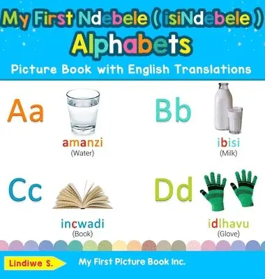 Lindiwe S - My First Ndebele ( isiNdebele ) Alphabets Picture Book with English Translations, Inbunden. Tillgänglighet: Lägg i varukorg