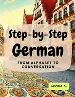 Sophia S - Step-by-Step German, Häftad. Tillgänglighet: Lägg i varukorg