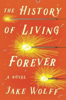 Jake Wolff - History of Living Forever, Inbunden