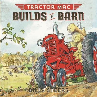 Billy Steers - Tractor Mac Builds a Barn, Inbunden