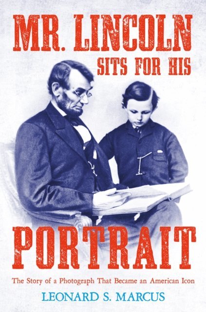Leonard S. Marcus - Mr. Lincoln Sits for His Portrait, E-bok