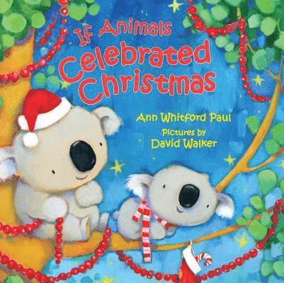 Ann Whitford Paul - If Animals Celebrated Christmas, Inbunden