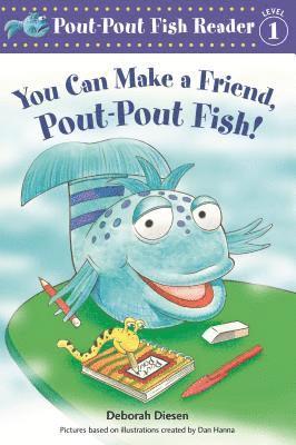 Deborah Diesen - You Can Make a Friend, Pout-Pout Fish!, Inbunden. Tillgänglighet: Lägg i varukorg