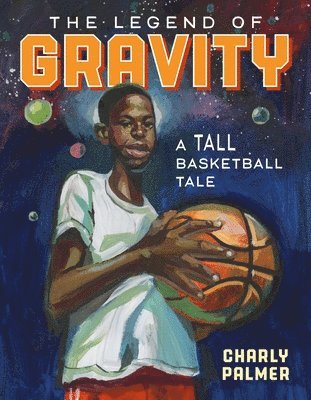 Charly Palmer - The Legend of Gravity: A Tall Basketball Tale, Inbunden. Tillgänglighet: Tillfälligt slut