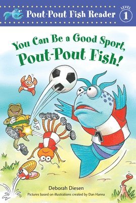 Deborah Diesen - You Can Be a Good Sport, Pout-Pout Fish!, Häftad