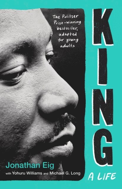 Jonathan Eig - King: A Life (Young Adult Edition), E-bok
