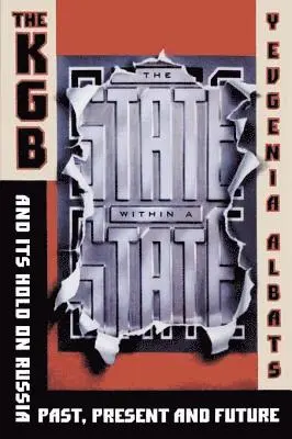The State Within a State: The KGB and Its Hold on Russia--Past, Present, and Future
