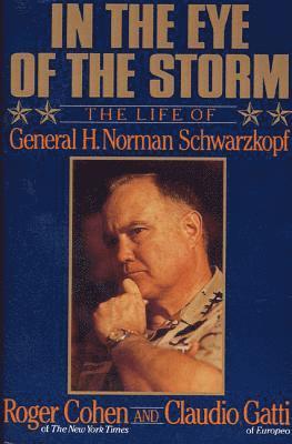 Roger Cohen, Claudio Gatti - In the Eye of the Storm: The Life of General H. Norman Schwarzkopf, Häftad. Tillgänglighet: Lägg i varukorg