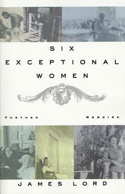 James Lord - Six Exceptional Women: Further Memoirs, Häftad