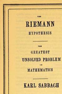 The Riemann Hypothesis: The Greatest Unsolved Problem in Mathematics