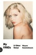 My 1980s & Other Essays