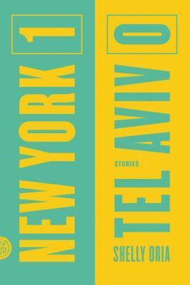 Shelly Oria - New York 1, Tel Aviv 0: Stories, Häftad