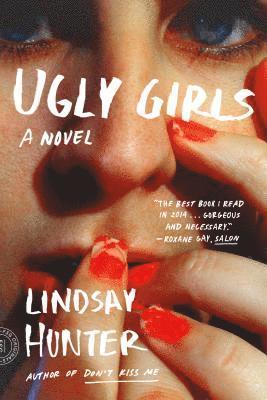Lindsay Hunter - Ugly Girls, Häftad