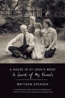 Matthew Spender - A House in St John's Wood: In Search of My Parents, Häftad