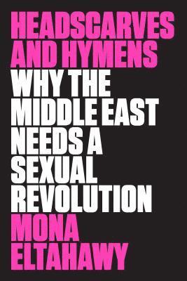 Mona Eltahawy - Headscarves and Hymens, Häftad. Tillgänglighet: Lägg i varukorg