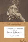 An Uncommon Reader: A Life of Edward Garnett, Mentor and Editor of Literary Genius