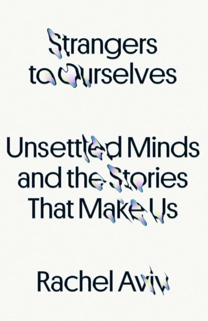 Rachel Aviv - Strangers to Ourselves, E-bok
