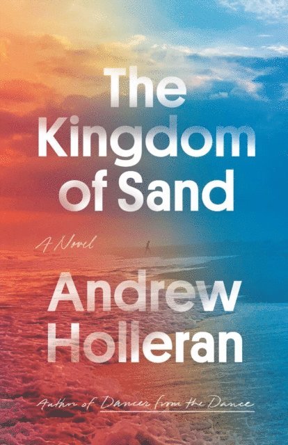 Andrew Holleran - Kingdom of Sand, E-bok