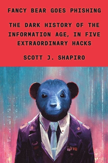 Scott J. Shapiro - Fancy Bear Goes Phishing, E-bok