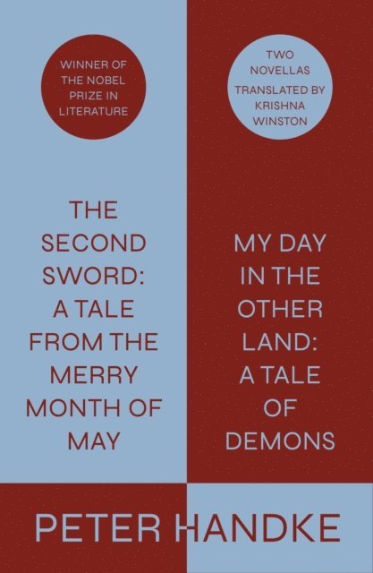 Peter Handke - Second Sword: A Tale from the Merry Month of May, and My Day in the Other Land: A Tale of Demons, E-bok
