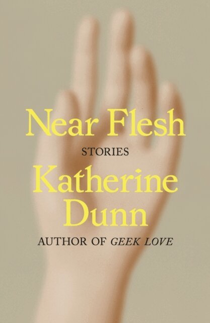Katherine Dunn - Near Flesh, E-bok